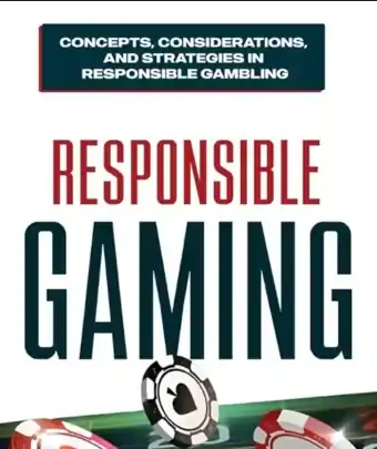 Responsible Gaming - concepts, considerations, and strategies in responsible gambling
